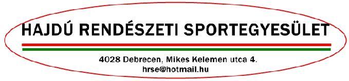 I. Az Egyesület rövid bemutatása Közhasznúsági jelentés Az egyesület neve: Hajdú Rendészeti Sportegyesület Székhely: 4024 Debrecen Mikes Kelemen utca 4.