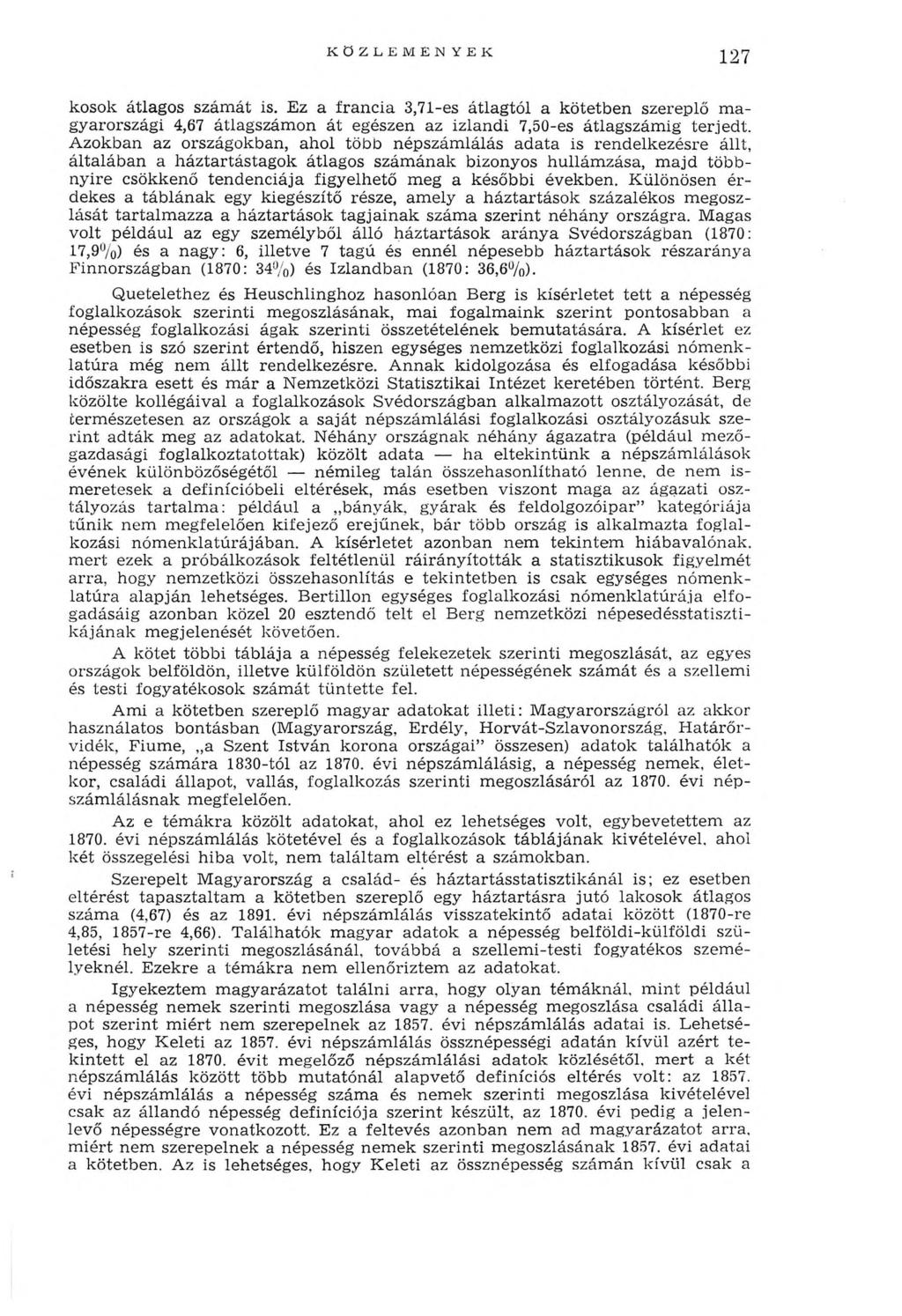 KÖZLEM ENYEК 127 kosok átlagos szám át is. Ez a francia 3,71-es átlagtól a kötetben szereplő m a gyarországi 4,67 átlagszám on át egészen az izlandi 7,50-es átlagszám ig terjedt.