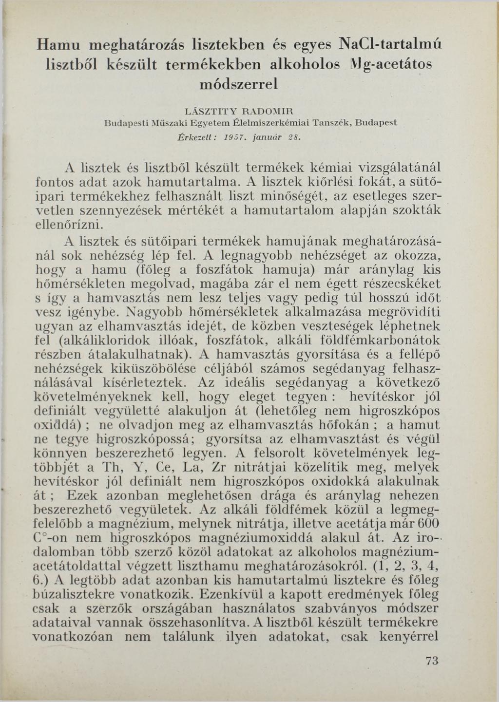 Hamu meghatározás lisztekben és egyes NaCl-tartalmú lisztből készült termékekben alkoholos IVJg-acetátos módszerrel LÁSZTITY RADOMIR Budapesti Műszaki Egyetem Élelmiszerkémiai Tanszék, Budapest