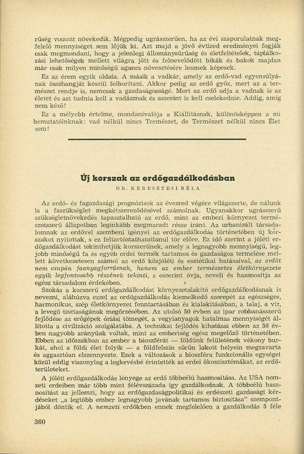 rűség viszont növekedik. Mégpedig ugrásszerűen, ha az évi szaporulatnak megfelelő mennyiséget sem lőjük ki.