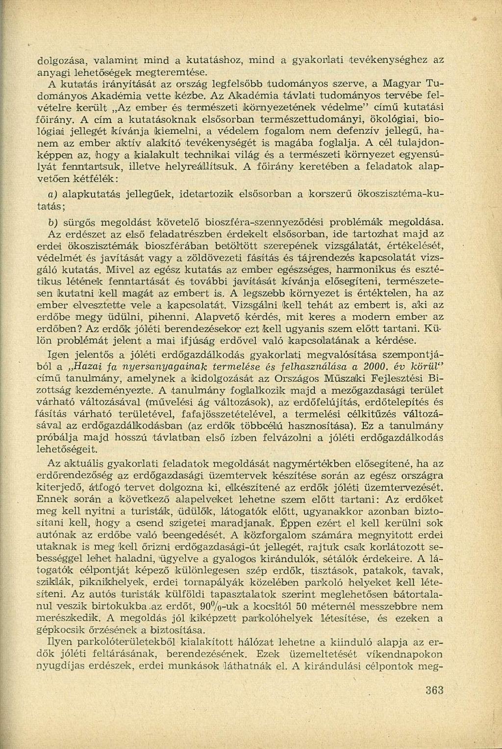 dolgozása, valamint mind a kutatáshoz, mind a gyakorlati tevékenységhez az anyagi lehetőségek megteremtése.