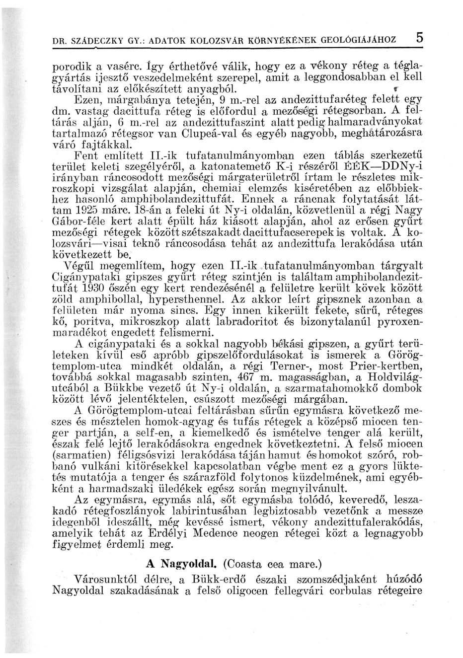 DR. SZÁDECZKY GY.: ADATOK KOLOZSVÁR KÖRNYÉKÉNEK GEOLÓGIÁJÁHOZ 5 porodik a vasérc.