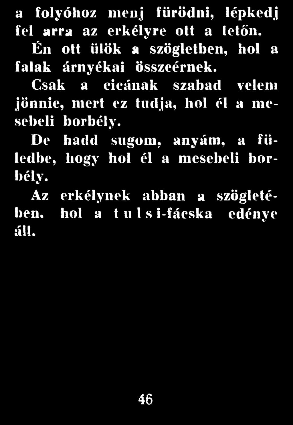 Csak a eieának szabad velem jönnie, mert ez tudja, hol