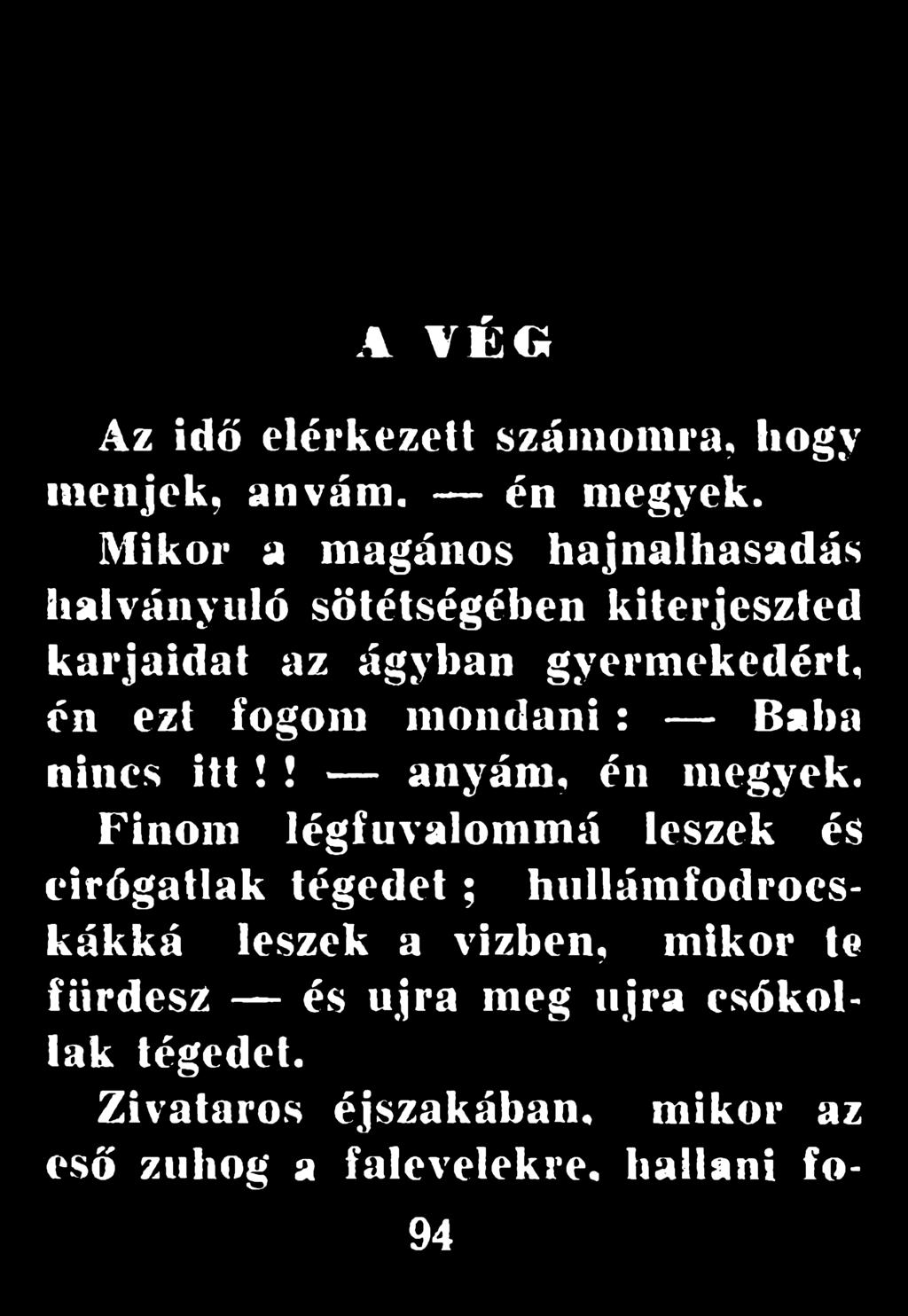 Finom légfuvalommá leszek és cirógatlak tégedet ; hullámfodrocskákká