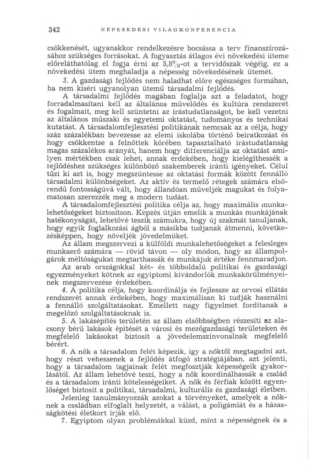 342 N ÉPESEDÉSI V ILÁ G K O N FEREN CIA csökkenését, ugyanakkor rendelkezésre bocsássa a terv finanszírozásához szükséges forrásokat.