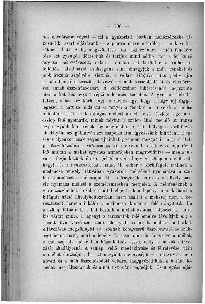 * 106 nos ellenőrzése végett ini a gyakorlati életben nehézségekbe ütközhetik, azért eljárásunk e pontra nézve eltérőleg a következőkben állott.