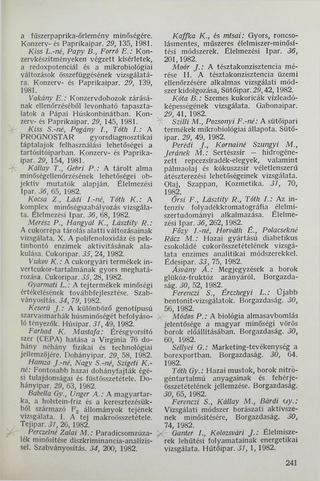 a fűszerpaprika-őrlemény minőségére. Konzerv- és Paprikaipar. 29, 135, 1981. Kiss L.-né, Papy B., Forró E.