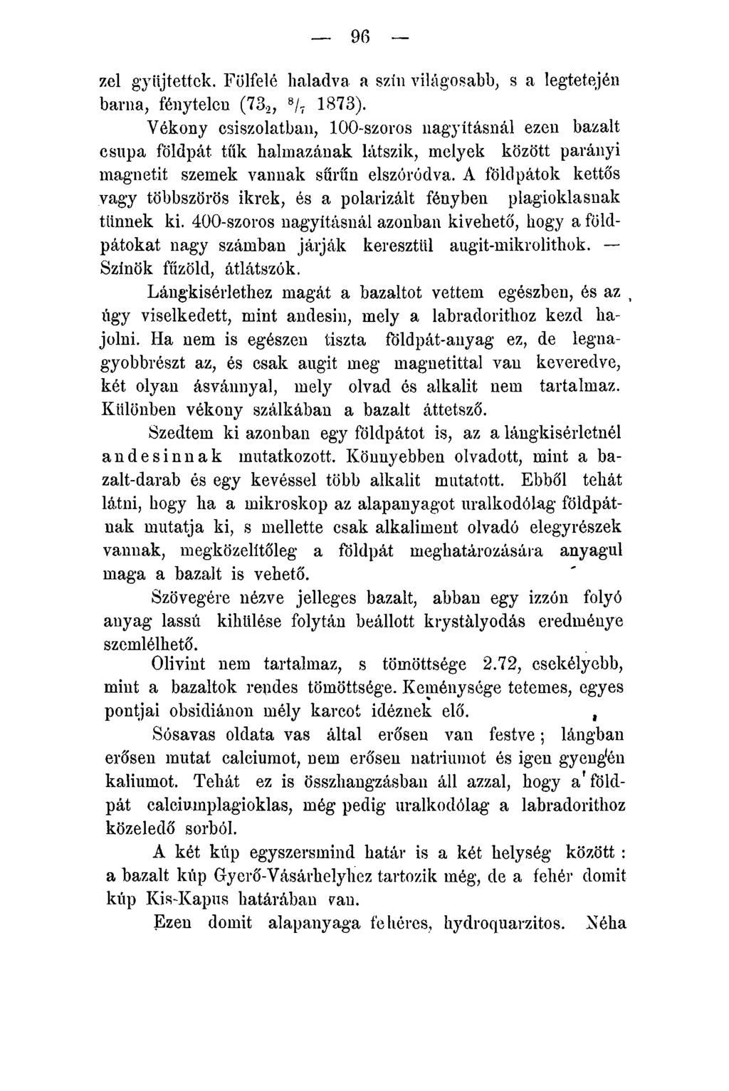 96 zel gyüjtettck. Fölfelé haladva a szín világosabb, s a legtetején barna, fénytelen (732, 8/7 1873).