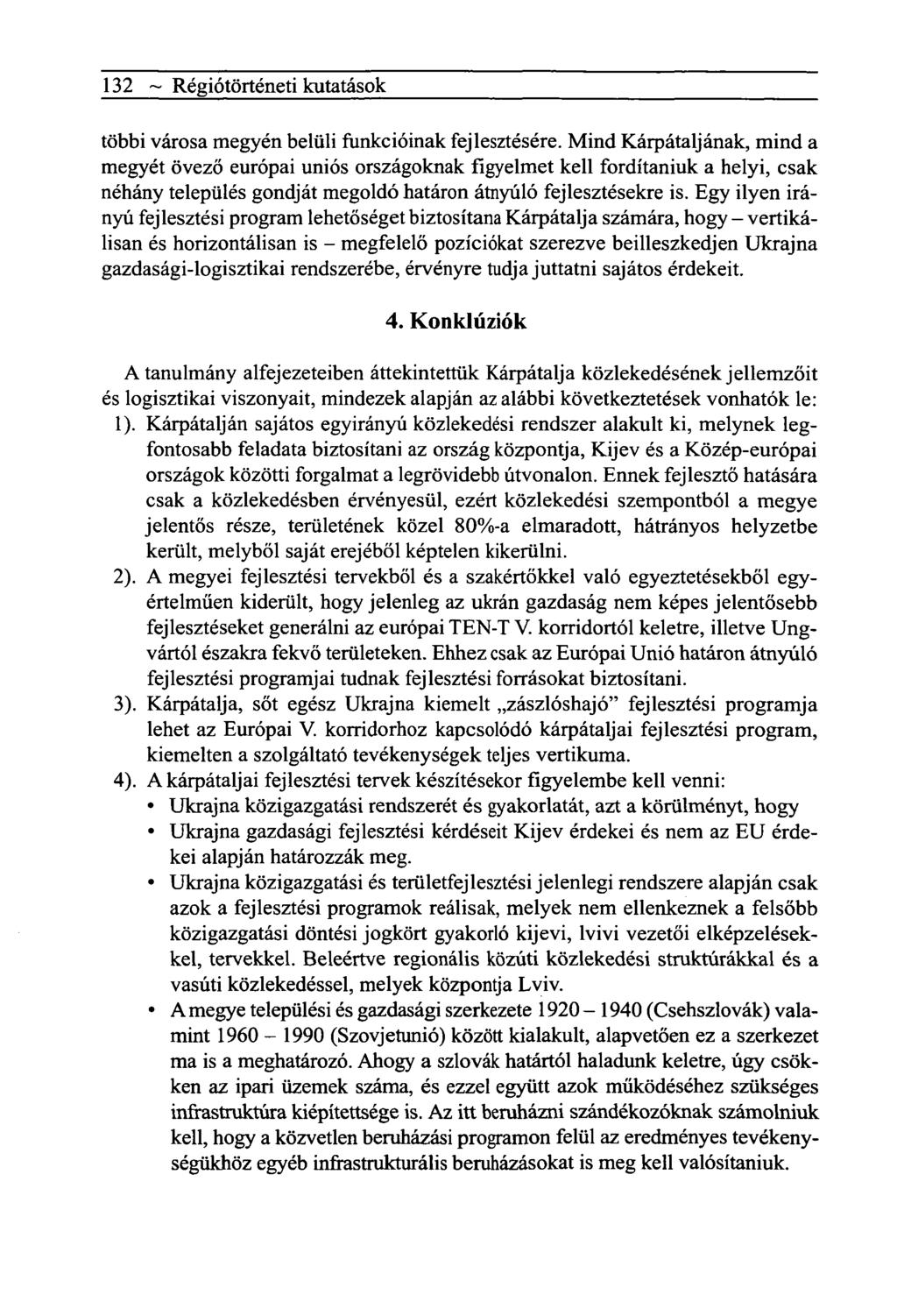 132 ~ Régiótörténeti kutatások többi városa megyén belüli funkcióinak fejlesztésére.