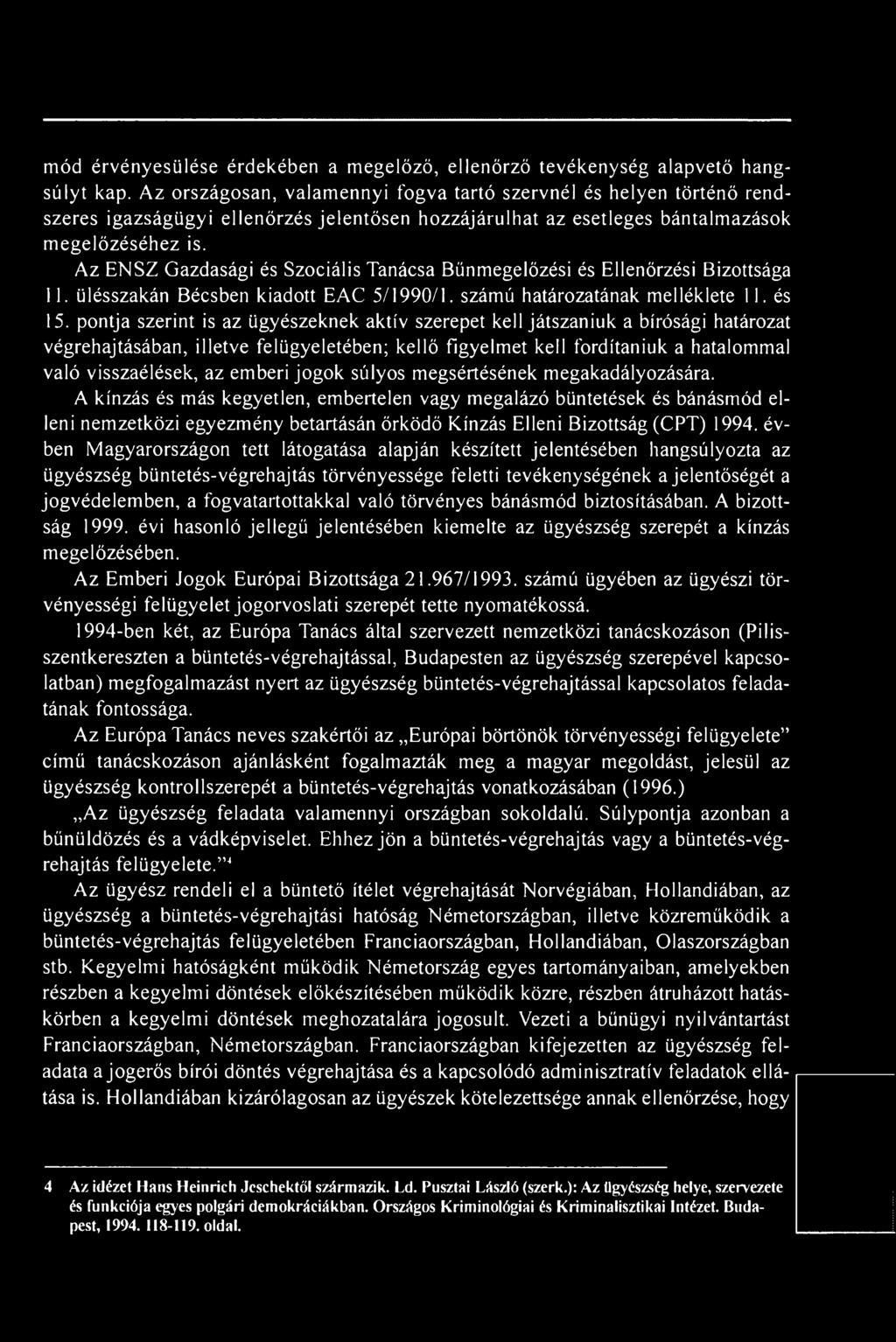 Az ENSZ Gazdasági és Szociális Tanácsa Bűnmegelőzési és Ellenőrzési Bizottsága 11. ülésszakán Bécsben kiadott EAC 5/1990/1. számú határozatának melléklete 11. és 15.