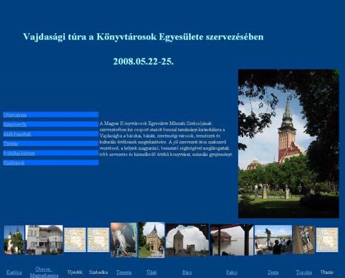 A vajdasági túránk weblapja: http://web. interware.hu/tolnaiy/index.