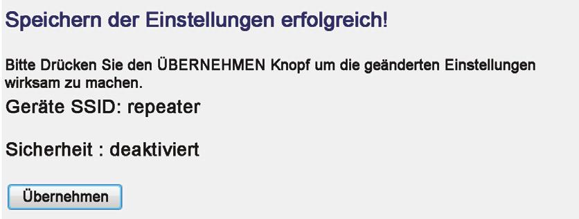 DE HU SI (Abbildung ähnlich) Warten Sie einige Sekunden, während der Repeater neu startet. Nachdem der Neustart abgeschlossen ist der Repeater als drahtloser Zugangspunkt verfügbar. G N U 7.