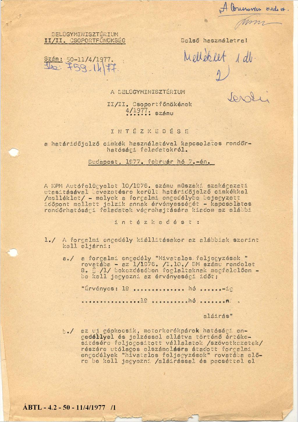 BELÜGYMINISZTÉRIUM II/ I I. C S O P O R T F Ő N Ö K S É G Belső h a s z n á l a t r a! Szám : 5 0 1 1 /4 /1 9 7 7. A BELÜGYMINISZTÉRIUM II/II. C s o p o r t f ő n ö k é n e k 4 / 1 9 7.