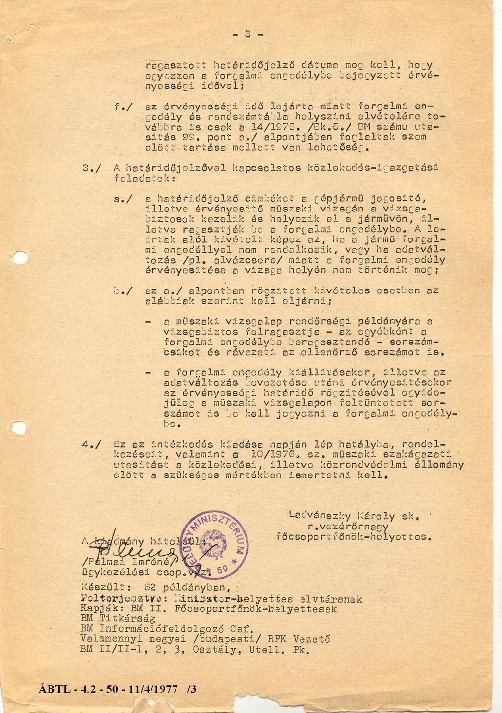 ragasztott h a t á r i d ő j e l z ő dátuma meg kell, hogy e g y e z z e n a forgalmi e n g e d é l y b e b ejegyzett é r v é nyes s é g i idővel; f./ 3.