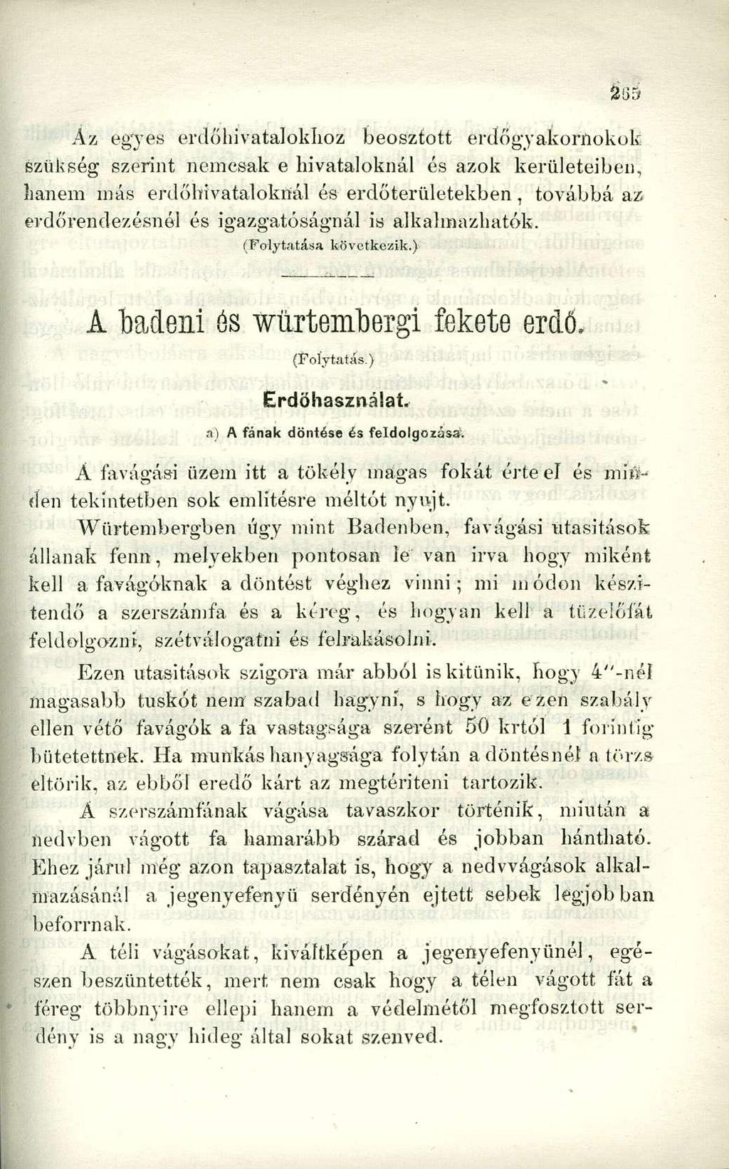Az egyes erdőhivatalokhoz beosztott erdőgyakornokok szükség szerint nemcsak e hivataloknál és azok kerületeiben, hanem más erdőhivataloknál és erdőterületekben, továbbá az erdőrendezésnél és
