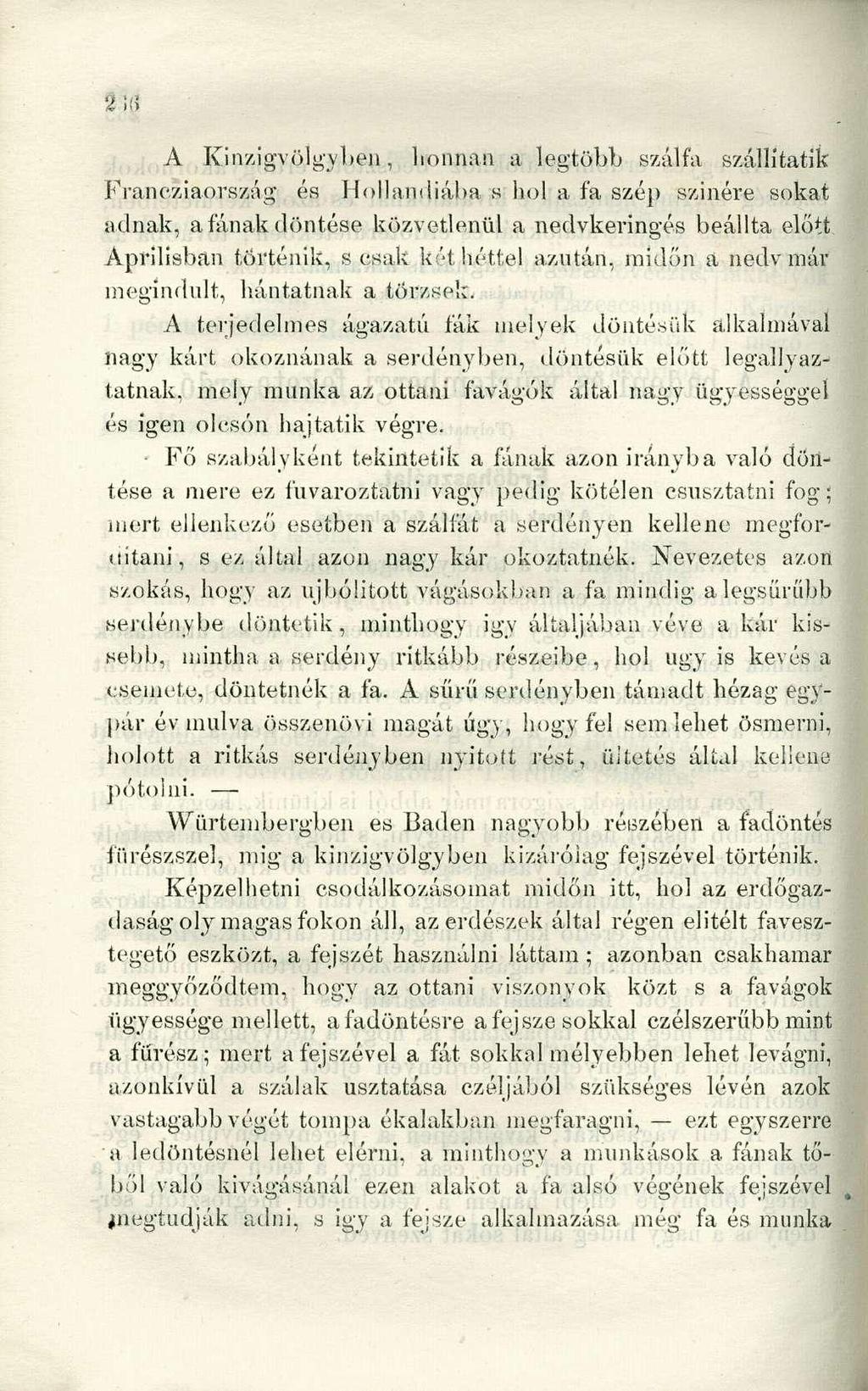 2 ifj A Kinzigvölgyben, honnan a legtöbb szálfa szállitatik Franeziaország és Hollandiába s hol a fa szép színére sokat adnak, áfának döntése közvetlenül a nedvkeringés beállta előtt Áprilisban