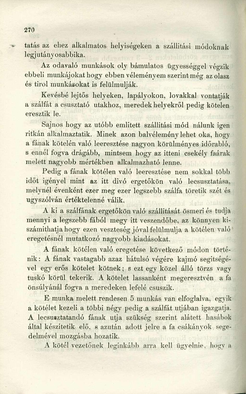* tatás az éhez alkalmatos helyiségeken a szállitási módoknak legjutányosabbika.