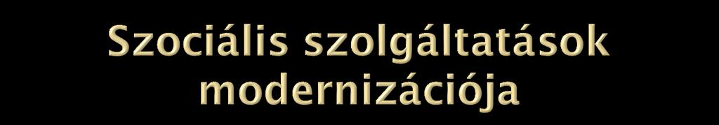 Az önkormányzatok ellátási kötelezettségében tartozó szociális és gyerekjóléti alapszolgáltatások, napközbeni ellátások fejlesztése (ROPok) Falutanyagondnoki szolgáltatás fejlesztése (UMVP)