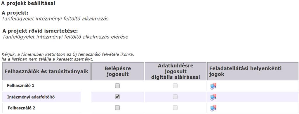 Az intézményi dokumentumfeltöltő modul elérése 7 A projekt nevére kattintva láthatja azoknak a felhasználóknak a listáját, akik intézményükben az Oktatási Hivatal valamely informatikai rendszeréhez