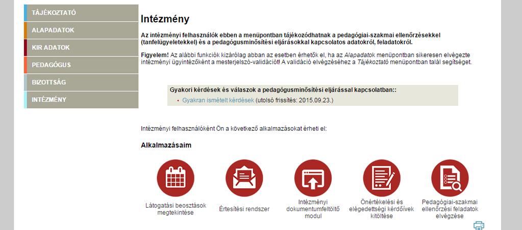 függőleges menüsorból az Intézmény menüpontot kiválasztva léphet be azokra az informatikai felületekre, amelyeken a tanfelügyeleti