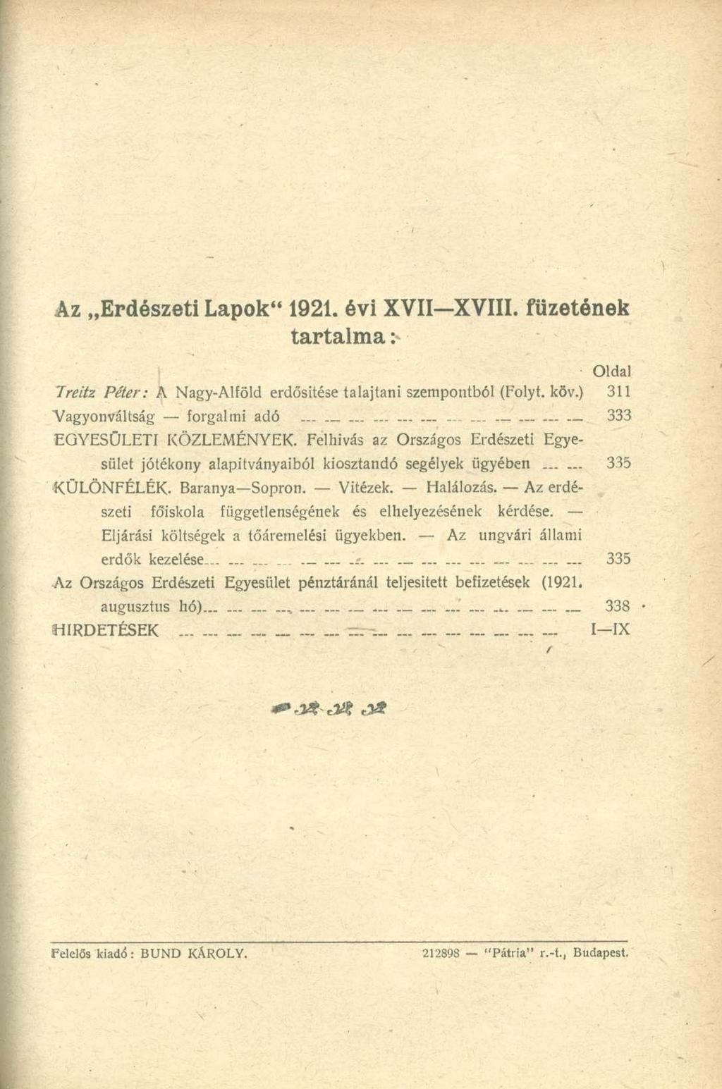 Az Erdészeti Lapok" 1921. évi XVII XVIII. füzetének tartalma Oldal Treitz Péter: A Nagy-Alföld erdősítése talajtani szempontból (Folyt, köv.) 311 Vagyonváltság forgalmi adó.