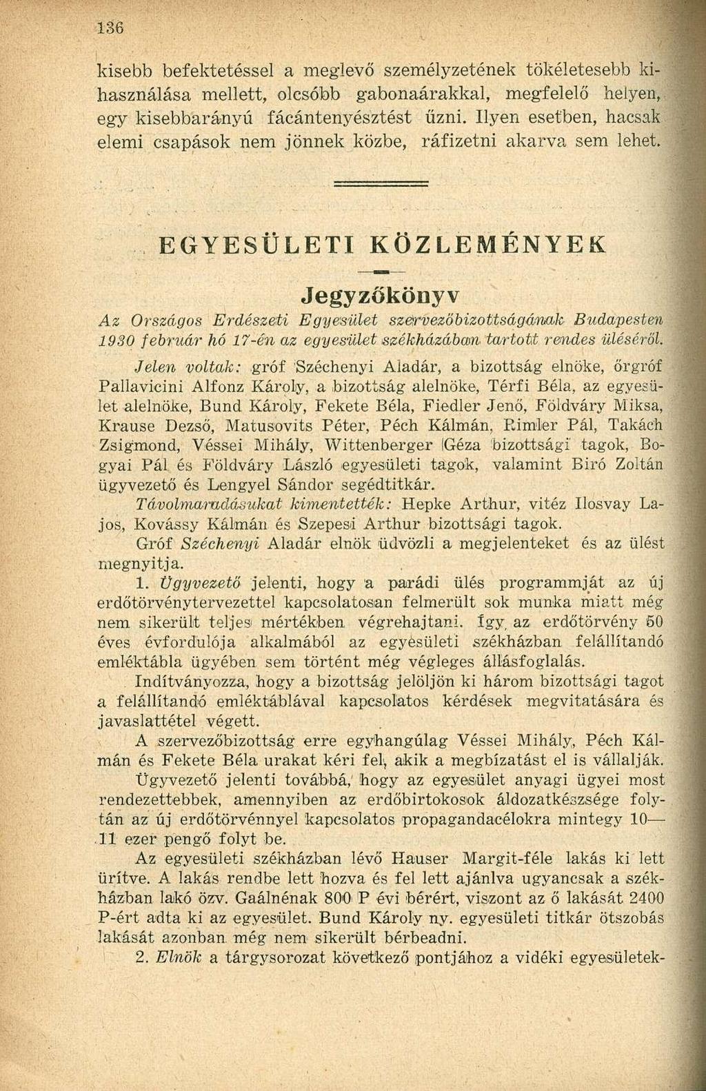 kisebb befektetéssel a meglevő személyzetének tökéletesebb kihasználása mellett, olcsóbb gabonaárakkal, megfelelő helyen, egy kisebbarányú fácántenyésztést űzni.