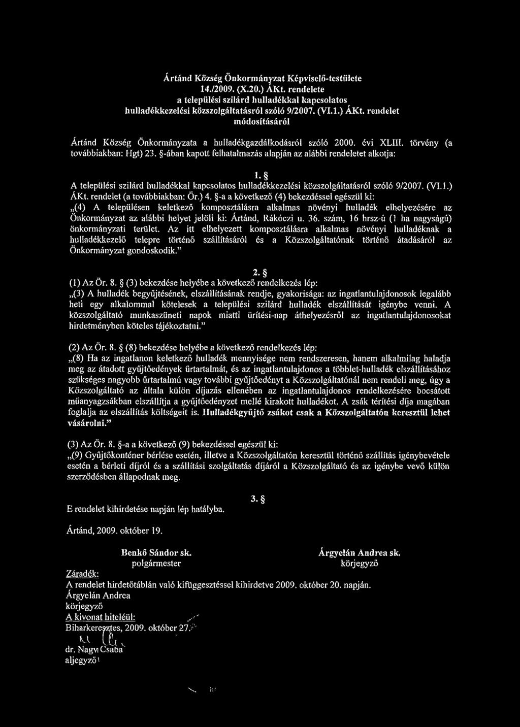 A települési szilárd hulladékkal kapcsolatos hulladékkezelési közszolgáltatásról szóló 9/2007. (VI. 1.) ÁKt. rendelet (a továbbiakban: Ör.) 4.