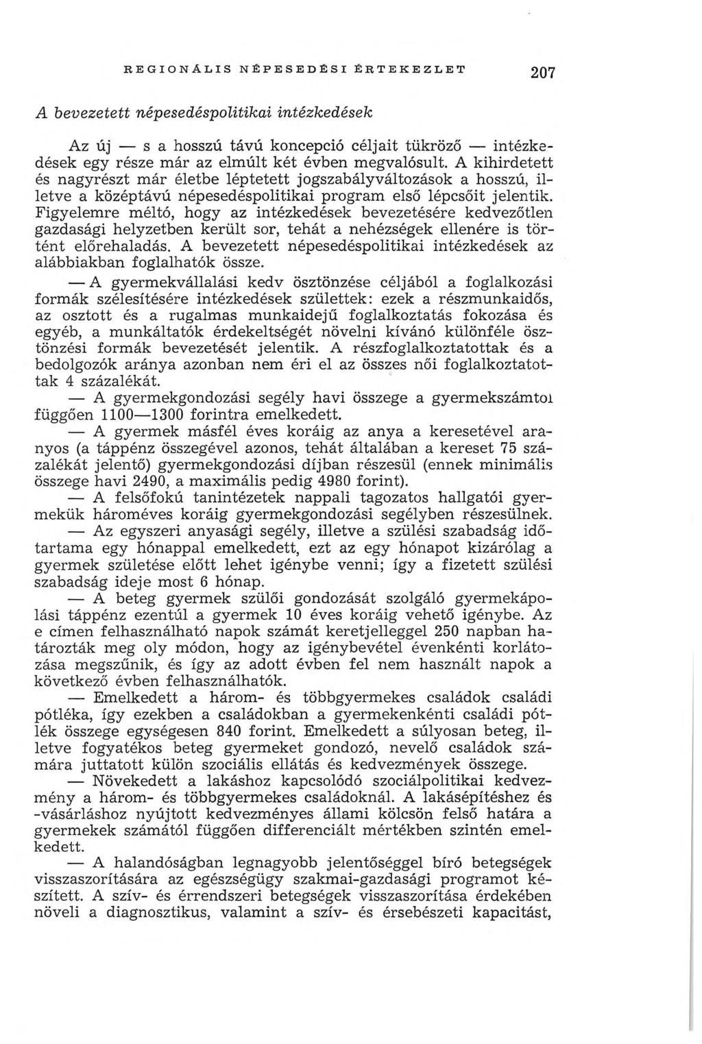 r e g i o n á l i s n é p e s e d é s i é r t e k e z l e t 207 A b ev ezetett népesedéspolitikai intézkedések A z új s a hosszú távú koncepció céljait tükröző intézkedések egy része már az elmúlt
