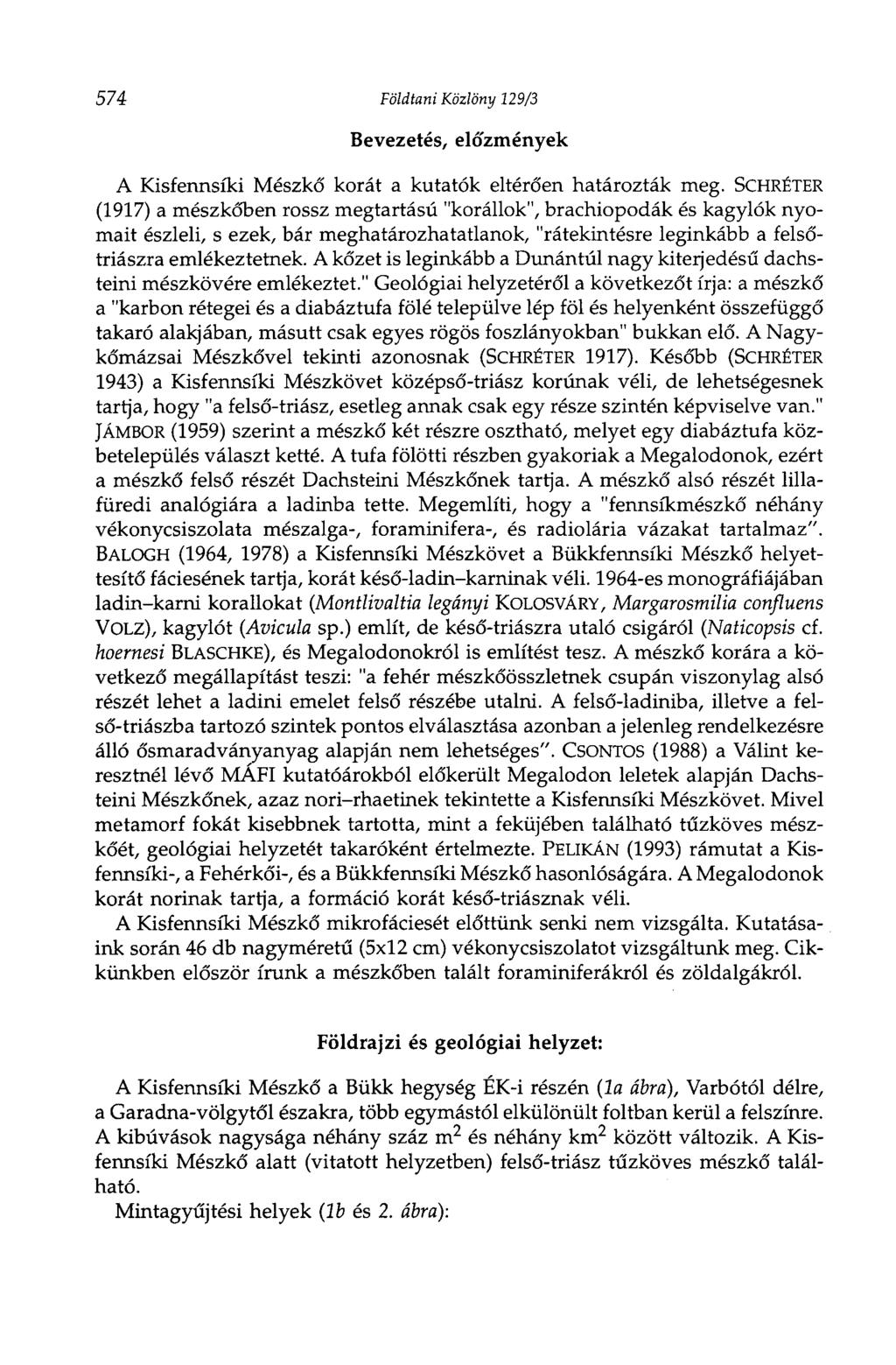 574 Földtani Közlöny 129/3 Bevezetés, előzmények A Kisfennsíki Mészkő korát a kutatók eltérően határozták meg.