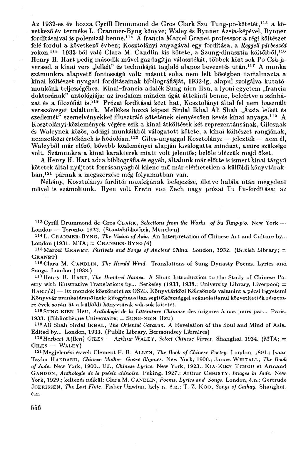 Az 1932-es év hozza Cyrill Drummond de Gros Clark Szu Tung-po-kötetét, 113 a következő év terméke L. Cranmer-Byng könyve; Waley és Bynner Ázsia-képé vei, Bynner fordításaival is polemizál benne.