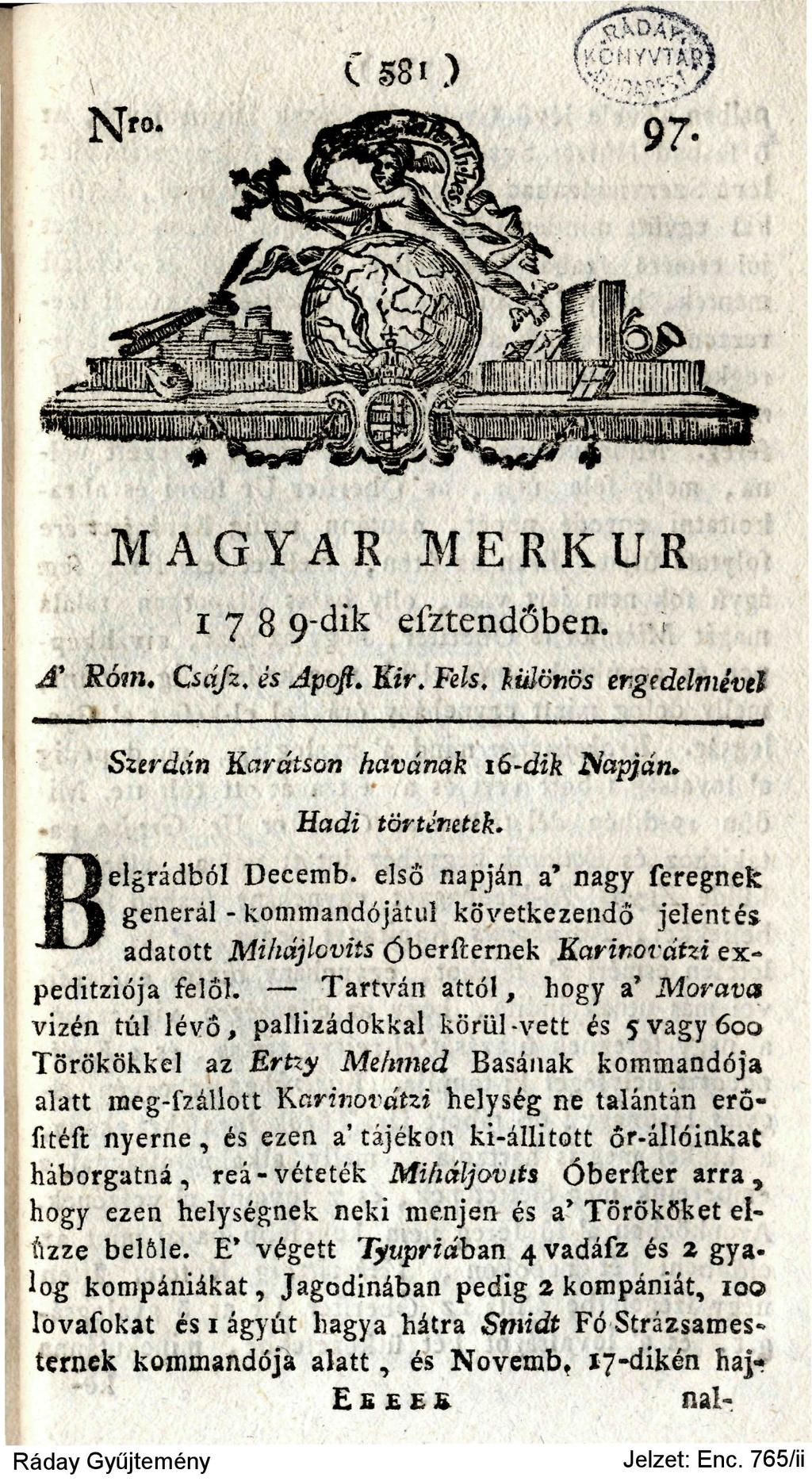 MAGYAR MERKÚR 178 9-dik efztendőben. JL Róm. Gsájk, és Apofi. Kir. Fels, különös engedelmével Szerdán Karátson havának 16-dik Napján* Hadi történetek. Belgrádból Decemb.