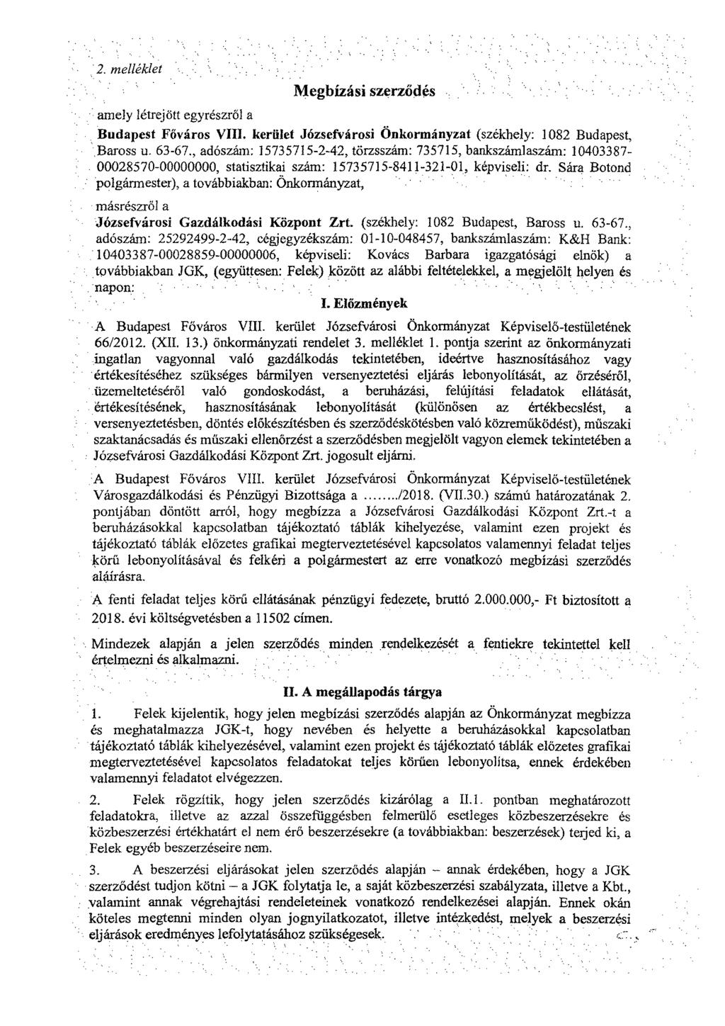 Megbízási szerződés amely létrejött egyrészről a Budapest Főváros VIII. kerület Józsefvárosi Önkormányzat (székhely: 1082 Budapest, Baross u. 63-67.