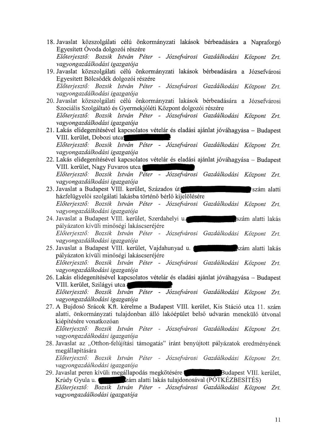 18.Javaslat közszolgálati célú önkormányzati lakások bérbeadására a Napraforgó Egyesített Óvoda dolgozói részére Előterjesztő: Bozsik István Péter - Józsefvárosi Gazdálkodási Központ Zrt.