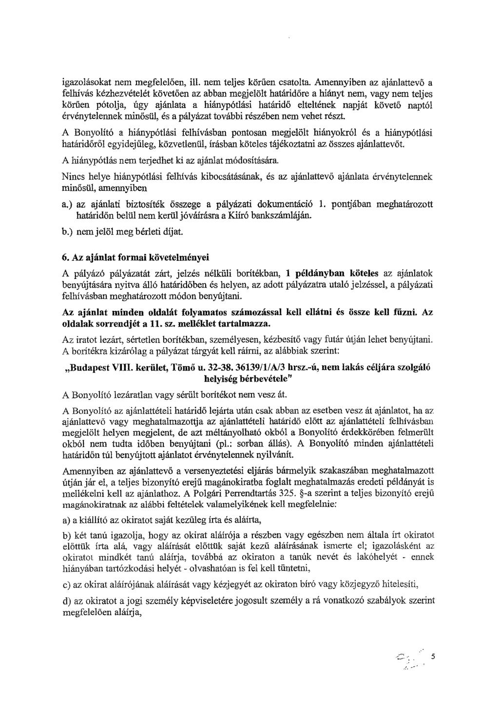 igazolásokat nem megfelelően, ill. nem teljes körűen csatolta.
