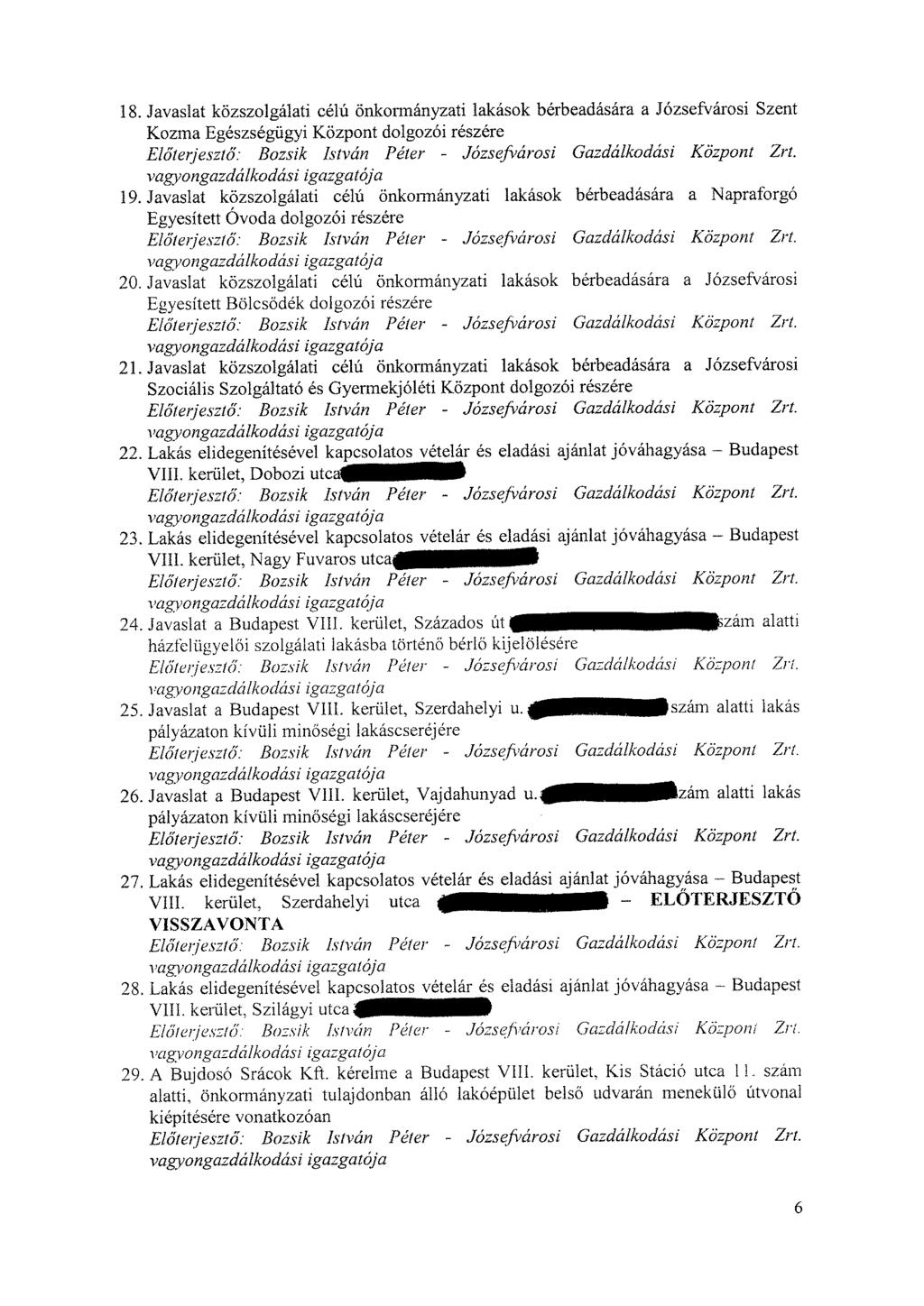 18.Javaslat közszolgálati célú önkormányzati lakások bérbeadására a Józsefvárosi Szent Kozma Egészségügyi Központ dolgozói részére Előterjesztő: Bozsik István Péter - Józsefvárosi Gazdálkodási