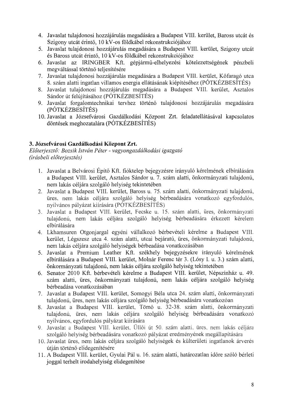 4. Javaslat tulajdonosi hozzájárulás megadására a Budapest VIII. kerület, Baross utcát és Szigony utcát érintő, 10 kv-os földkábel rekonstrukciójához 5.