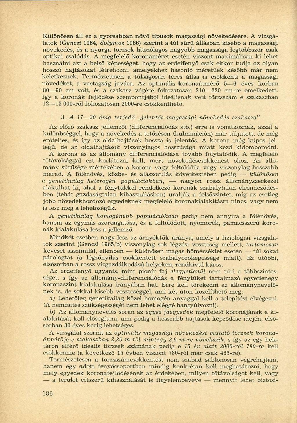 Különösen áll ez a gyorsabban növő típusok magassági növekedésére.