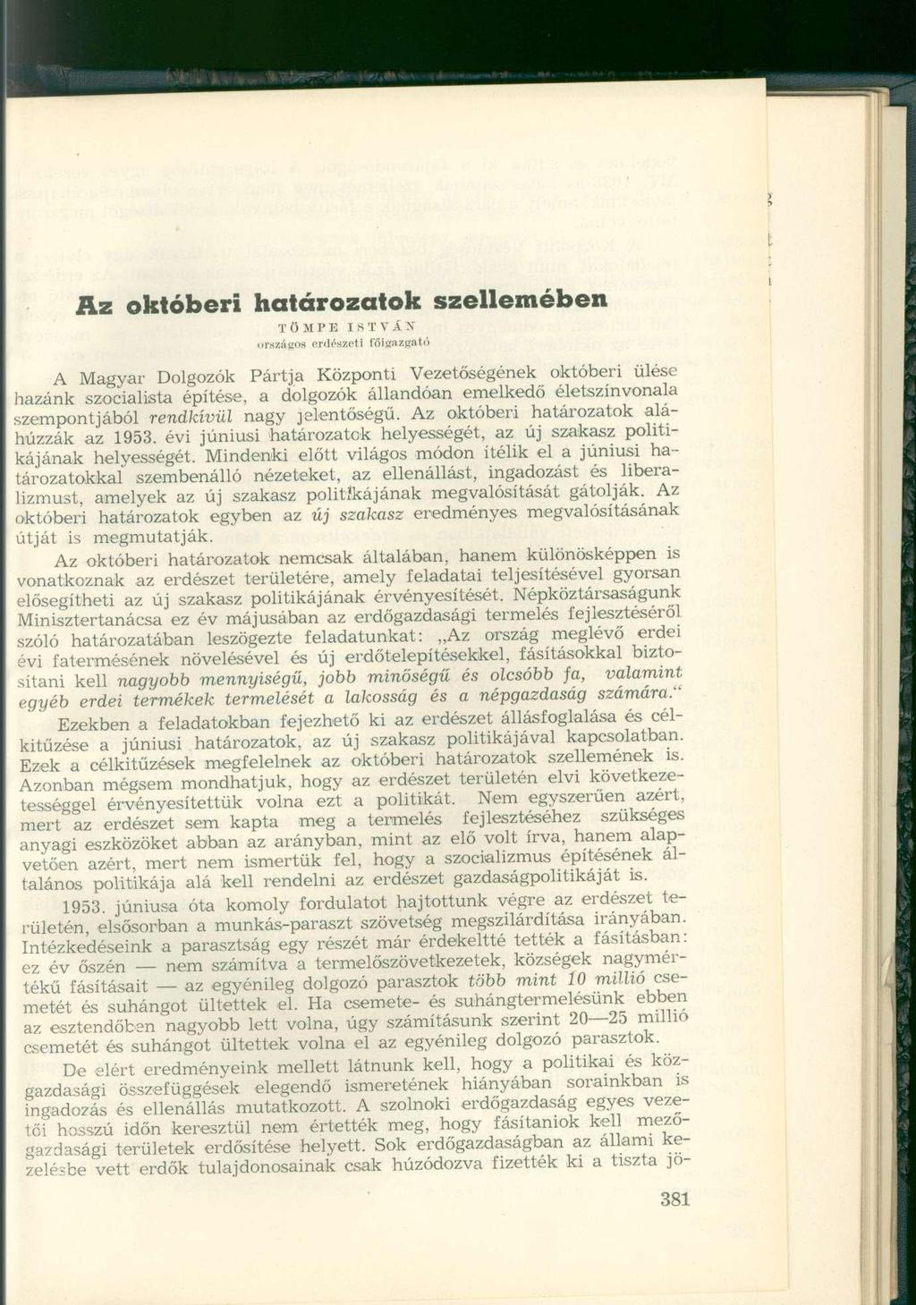 Az októberi határozatok szellemében TÖMPE ISTVÁN országos erdészeti főigazgató A Magyar Dolgozók Pártja Központi Vezetőségének októberi ülése hazánk szocialista építése, a dolgozók állandóan emelkedő