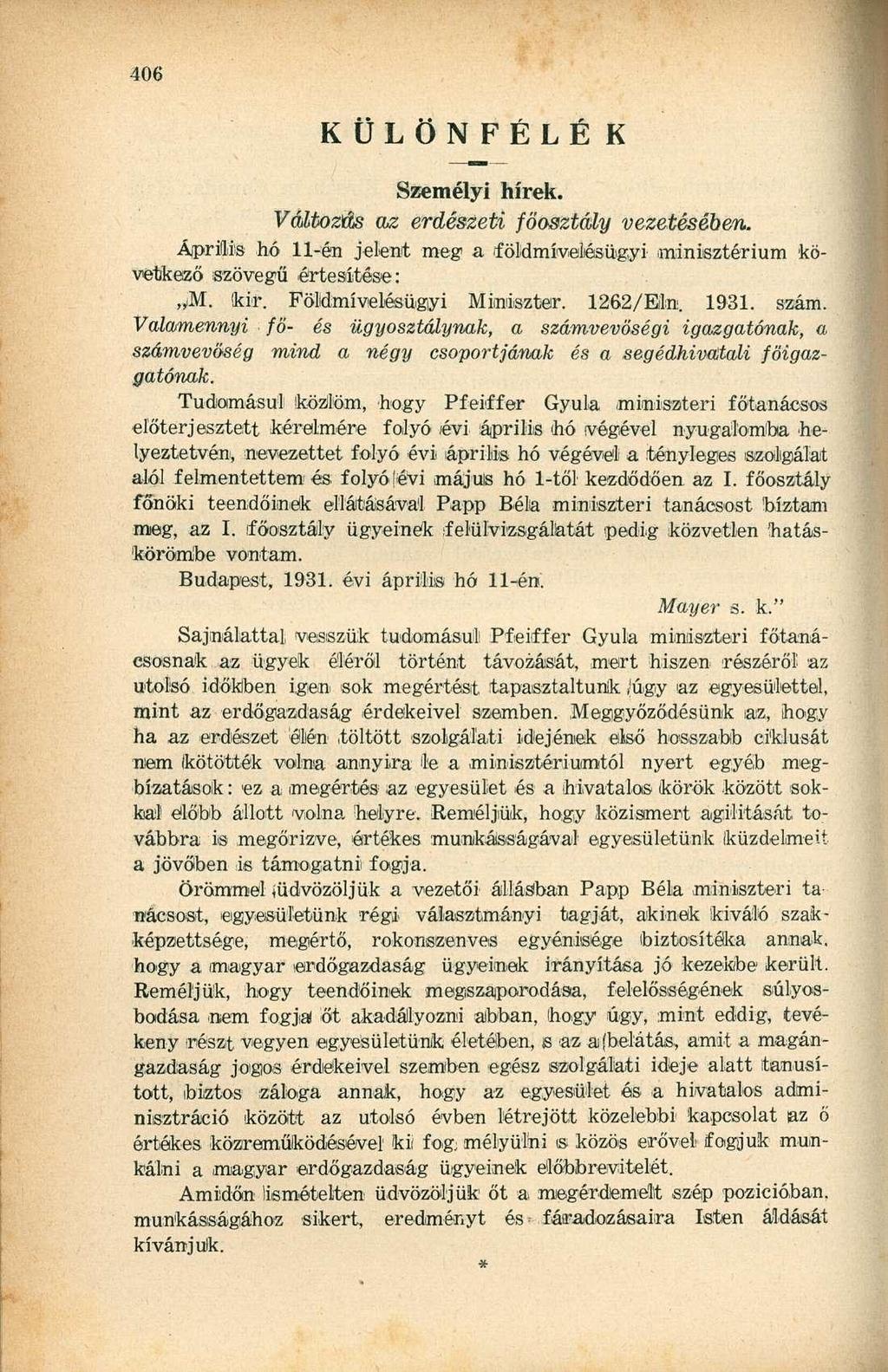 Személyi hírek. KÜLÖNFÉLÉK Változás az erdészeti főosztály vezetésében. Április hó 11-én jelent meg a földmívelésügyi minisztérium következő szövegű értesítése:,m. kir. Földmívelésügyi Miniszter.