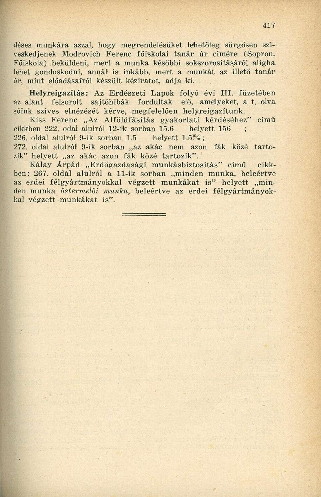 déses munkára azzal, hogy megrendelésüket lehetőleg sürgősen szíveskedjenek Modrovich Ferenc főiskolai tanár úr címére (Sopron.
