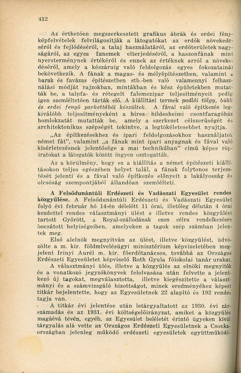 ÍXU Az érthetően megszerkesztett grafikus ábrák és erdei fényképfelvételek felvilágosítják a látogatókat az erdők növekedéséről és fejlődéséről, a talaj használatáról, az erdőterületek nagjságáról,