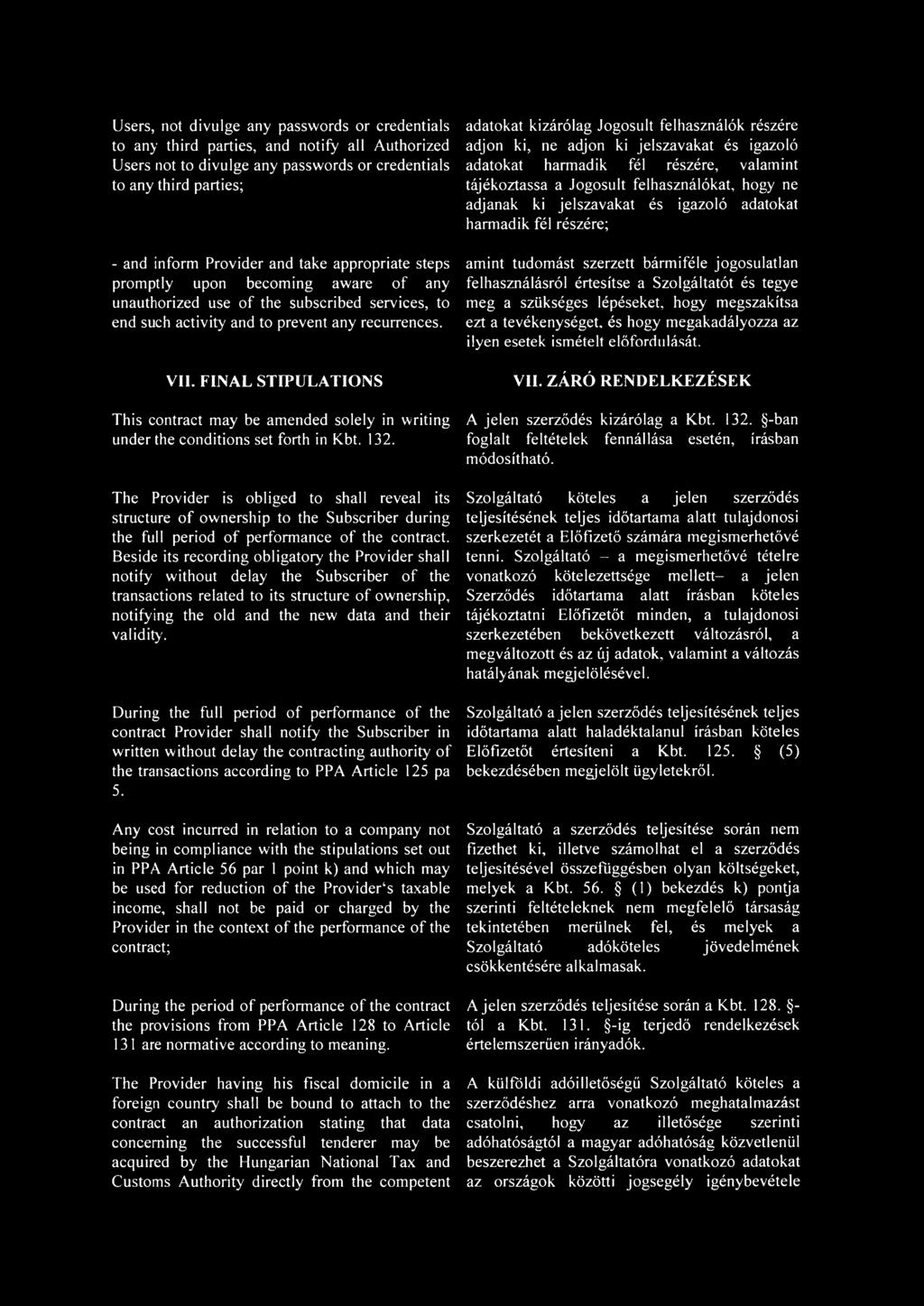 FINAL STIPULATIONS This contract may be amended solely in writing under the conditions set forth in Kbt. 132.