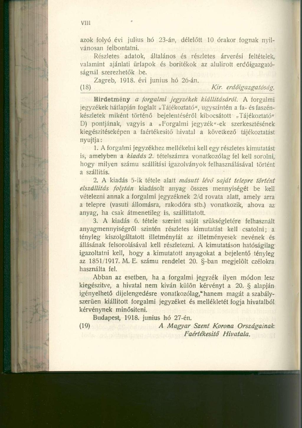 VIll azok foly ó év i júliu s h ó 23-án, délelőt t 1 0 órako r fogna k nyil - vánosan felbontatni.