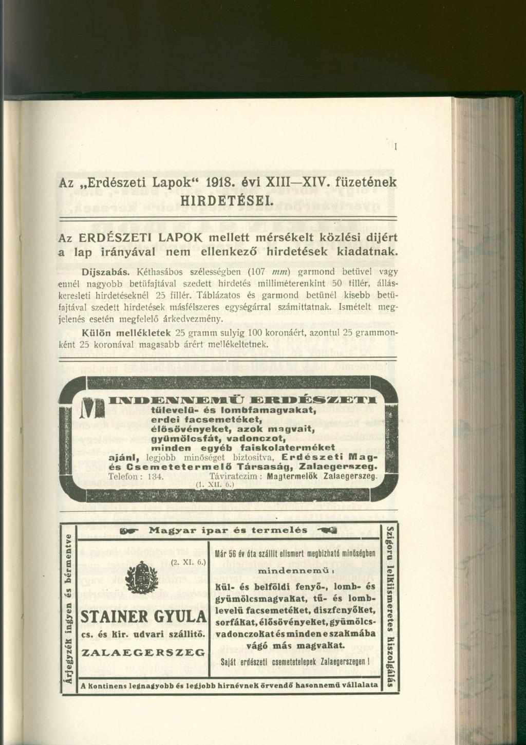 Az Erdészeti Lapok" 1918. évi XIII-XIV. füzetének HIRDETÉSEI. Az ERDÉSZETI LAPOK mellett mérsékelt közlési dijért a lap irányával nem ellenkező hirdetések kiadatnak. Díjszabás.