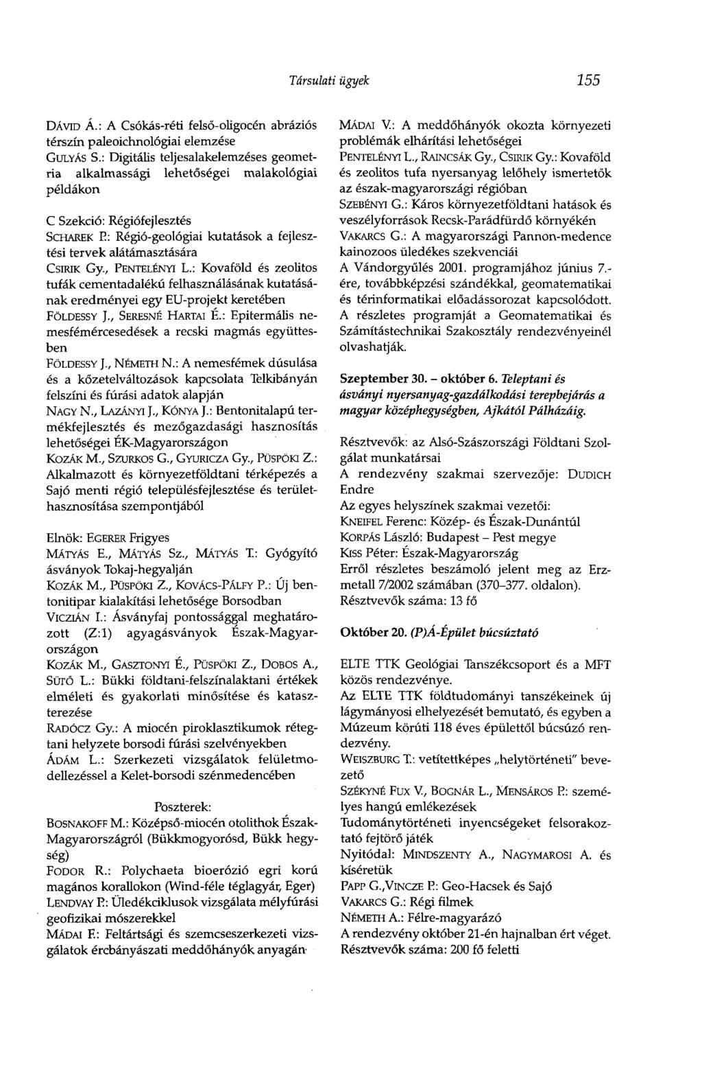 Társulati ügyek 155 DÁVID Á.: A Csókás-réti felső-oligocén abráziós térszín paleoichnológiai elemzése GULYÁS S.