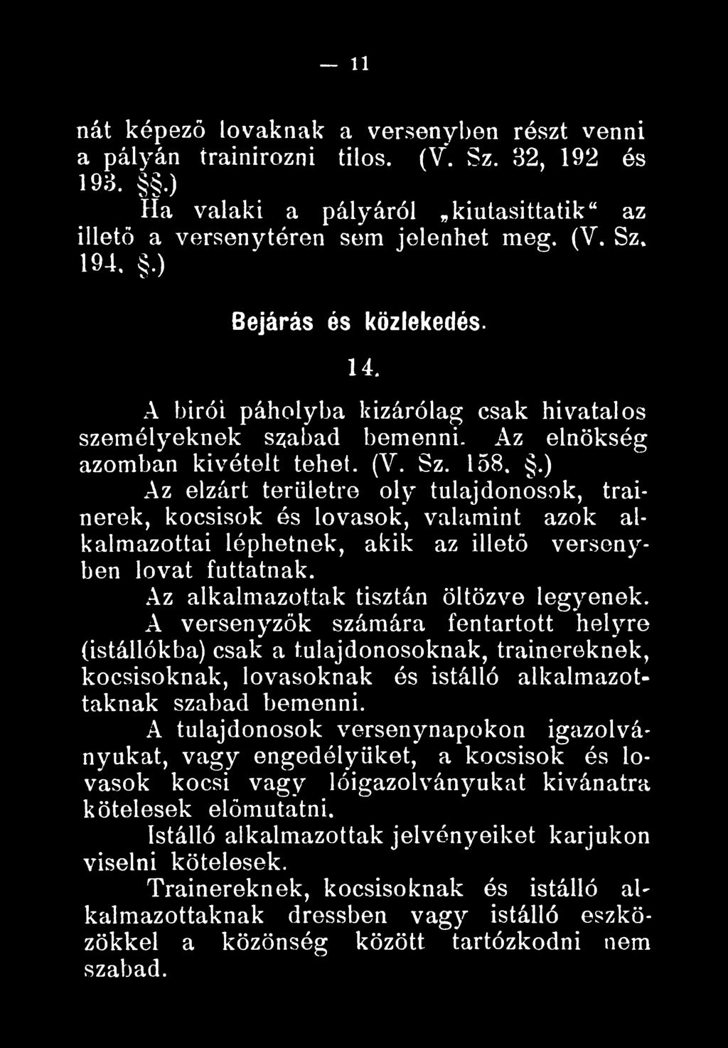 Az alkalmazottak tisztán öltözve legyenek.