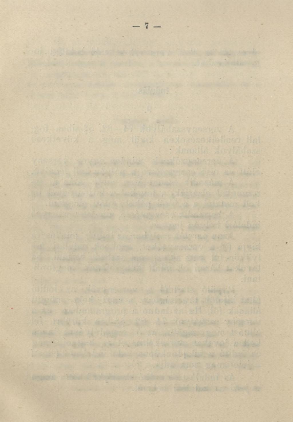 E szabály ellen vétőket az igazgatóság megbünteti, ismételt esetben a kocsistól az engedélyt is megvonja. (V. sz. 202. D. c.