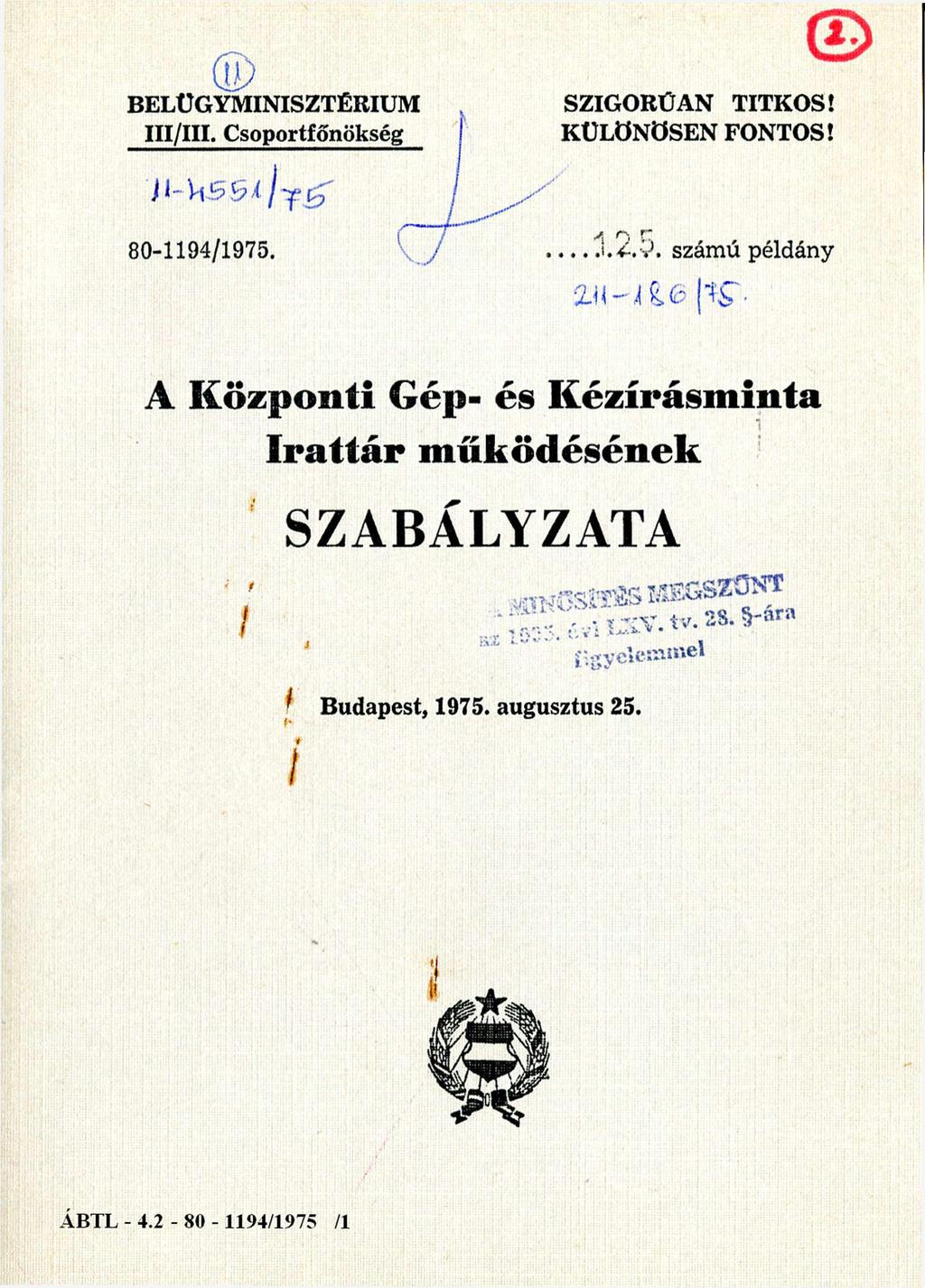 BELÜGYMINISZTÉRIUM III/III. Csoportfőnökség 11-4551/75 SZIGORÚAN TITKOS! KÜLÖNÖSEN FONTOS! 80-1194/1975.