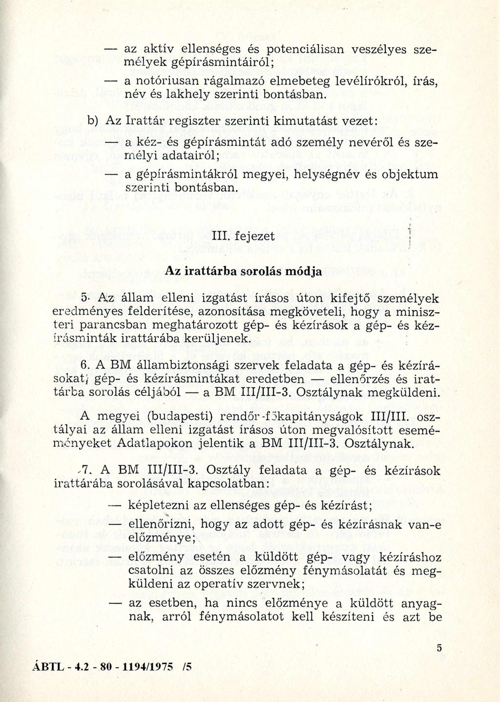 az aktív ellenséges és potenciálisan veszélyes szem élyek gépírásm intáiról; a notóriusan rágalmazó elmebeteg levélírókról, írás, név és lakhely szerinti bontásban.