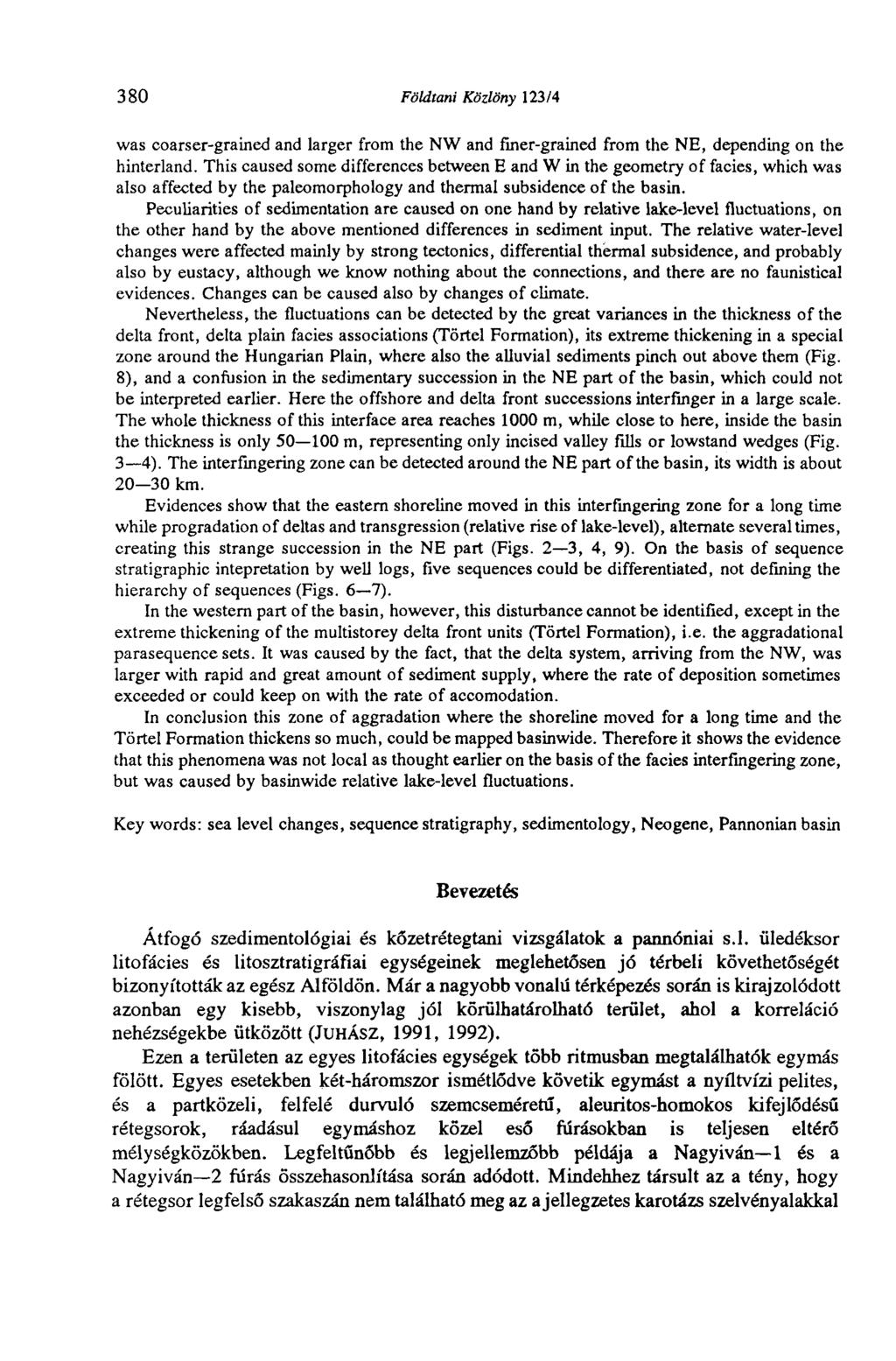 380 Földtani Közlöny 123/4 was coarser-grained and larger from the NW and finer-grained from the NE, depending on the hinterland.